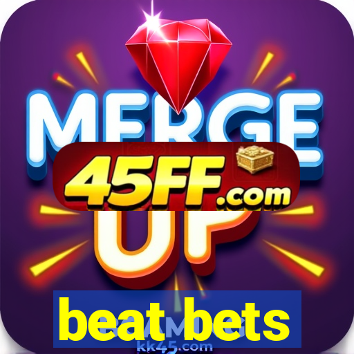 beat bets